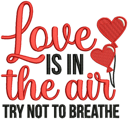 Love Is In The Air Try Not To Breathe Valentine's Day Filled Machine Embroidery Design Digitized Pattern