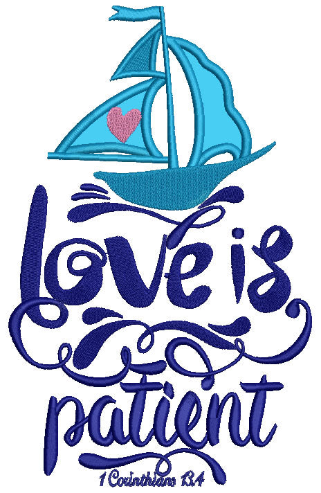 Love Is Patient Sail Boat Religious 1 Corinthians 13-4 Applique Machine Embroidery Design Digitized Pattern