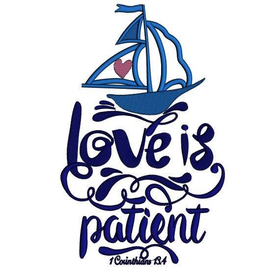 Love Is Patient Sail Boat Religious 1 Corinthians 13-4 Applique Machine Embroidery Design Digitized Pattern