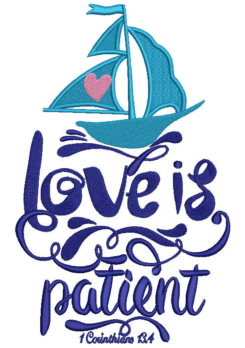 Love Is Patient Sail Boat Religious 1 Corinthians 13-4 Filled Machine Embroidery Design Digitized Pattern
