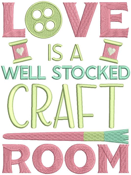 Love Is a Well Stocked Craft Room Filled Machine Embroidery Design Digitized Pattern