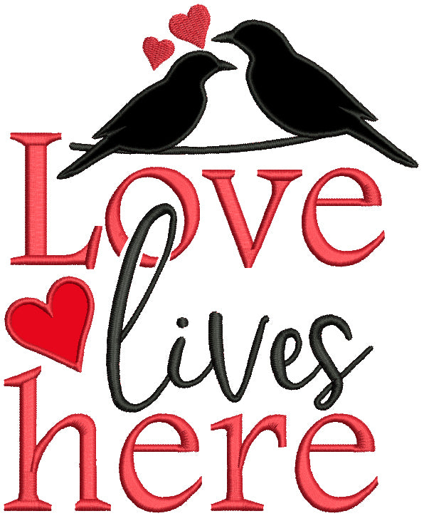 Love Lives Here Two Birds Valentine's Day Applique Machine Embroidery Design Digitized Pattern