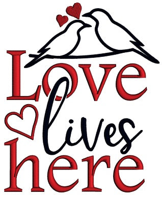 Love Lives Here Two Birds Valentine's Day Applique Machine Embroidery Design Digitized Pattern