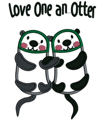 Love One An Otter Applique Machine Embroidery Design Digitized Pattern