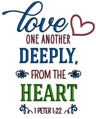 Love One Another Deeply From The Heart 1 Peter 1-22 Bible Verse Religious Applique Machine Embroidery Design Digitized Pattern