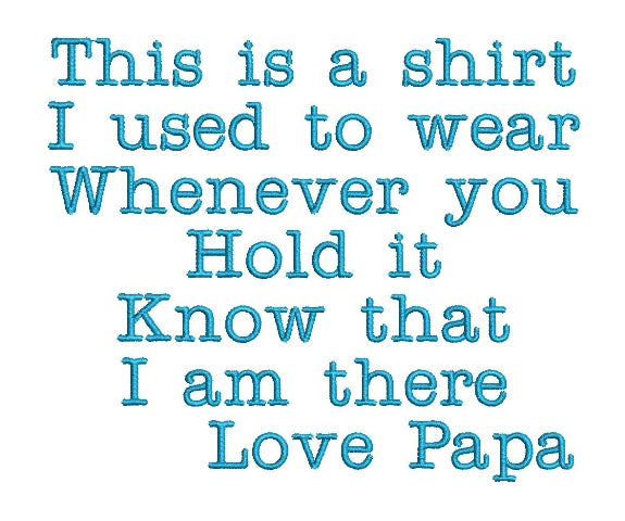 Love Papa This is the shirt I used to wear whenever you hold it Filled Machine Embroidery Digitized Design Pattern