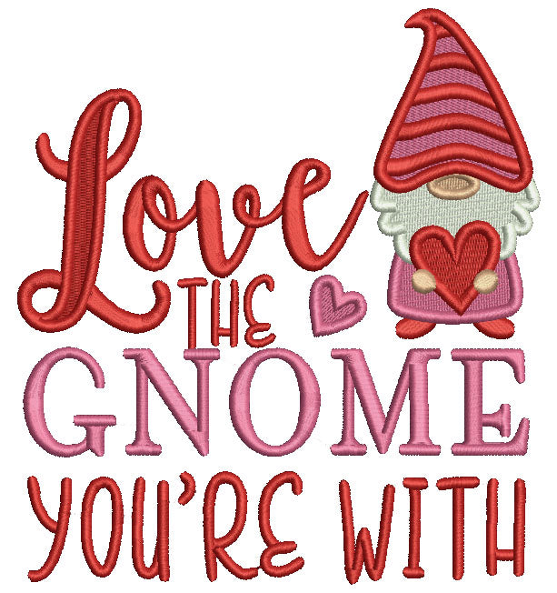 Love The Gnome You're With Filled Machine Embroidery Design Digitized Pattern