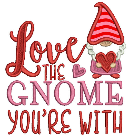 Love The Gnome You're With Applique Machine Embroidery Design Digitized Pattern