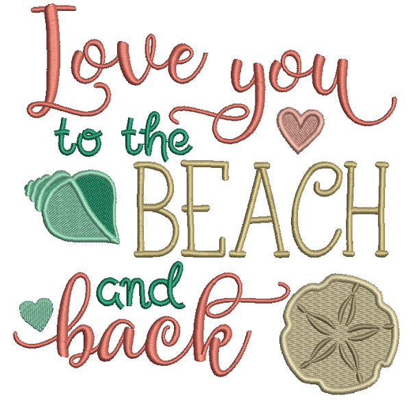 Love Your To The Beach And Back Filled Machine Embroidery Design Digitized Pattern