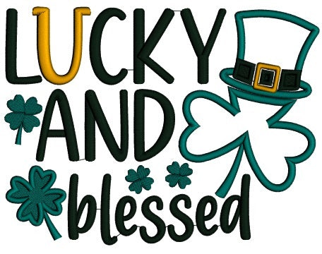 Lucky And Blessed Shamrock With Tall Hat St.Patrick's Day Applique Machine Embroidery Design Digitized Pattern