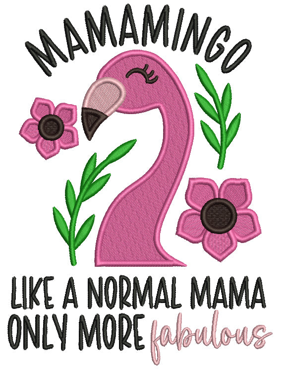 MAMAMINGO Like a Normal Mama Only More Fabulous Flamingo Filled Machine Embroidery Design Digitized Pattern