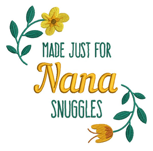 Made Just For Nana Snuggles Filled Machine Embroidery Design Digitized Pattern