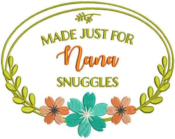 Made Just For Nana Snuggles Filled Machine Embroidery Digitized Design Pattern