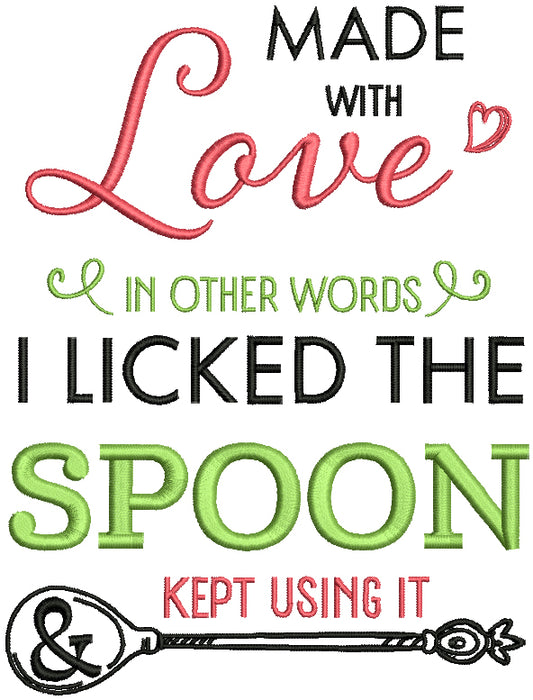 Made With Love In Other Words I Licked The Spoon And Kept Using It Cooking Filled Machine Embroidery Design Digitized Pattern