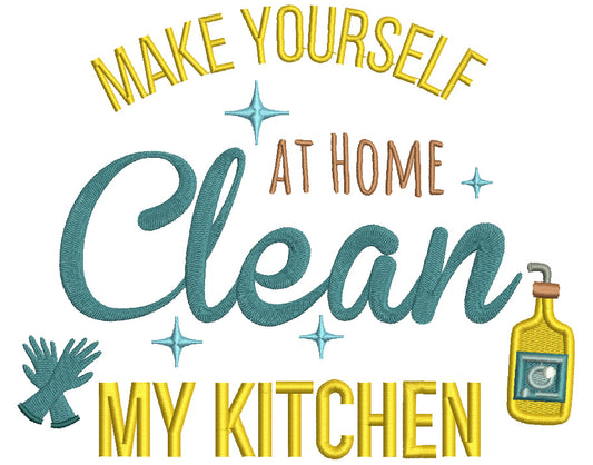 Make Yourself At Home Clean My Kitchen Cooking Filled Machine Embroidery Design Digitized Pattern