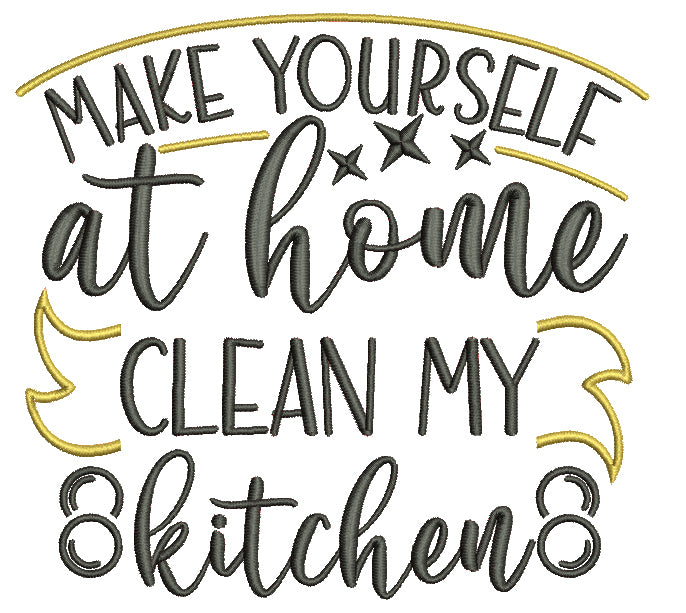 Make Yourself at Home Clean My Kitchen Filled Machine Embroidery Design Digitized Pattern