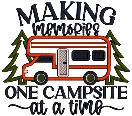 Making Memories One Campsite At a Time Applique Machine Embroidery Design Digitized Pattern