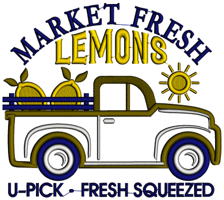 Market Fresh Lemons U-Pick Fresh Squeezed Truck Applique Machine Embroidery Design Digitized Pattern