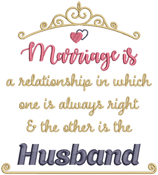 Marriage Is a Relationship In Which One Is Always Right And The Other Is The Husband Two Hearts Saying Filled Machine Embroidery Design Digitized Patterny