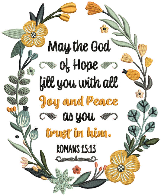 May The God Of Hope Fill You With All Joy And Peace As You Trust In Him Romans 15-13 Bible Verse Religious Filled Machine Embroidery Design Digitized