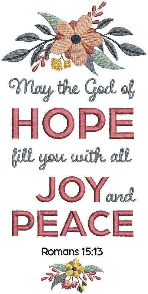 May The God Of Hope Fill You With All Joy And Peace Romans 15-13 Bible Verse Religious Filled Machine Embroidery Design Digitized Pattern