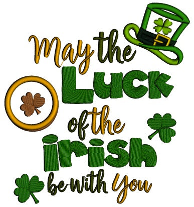 May The Luck Of The Irish Be With You Applique St. Patrick's Day Machine Embroidery Design Digitized Pattern