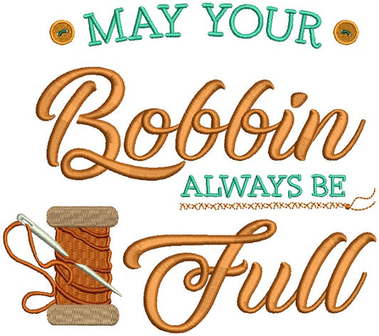 May Your Bobbin Always Be Full Filled Machine Embroidery Design Digitized Pattern