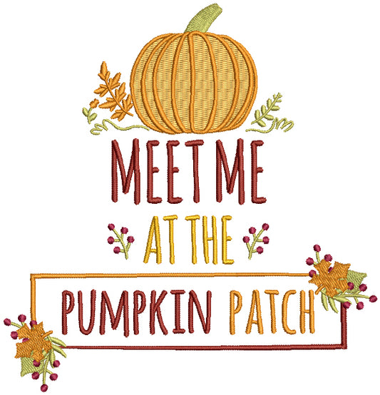 Meet Me At The Pumpkin Patch Fall Filled Thanksgiving Machine Embroidery Design Digitized Pattern