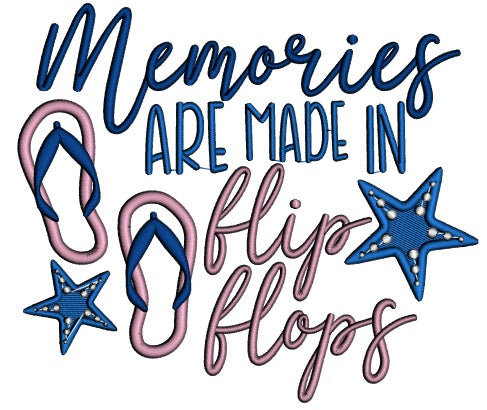Memories Are Made In Flip Flops Applique Summer Machine Embroidery Design Digitized Pattern