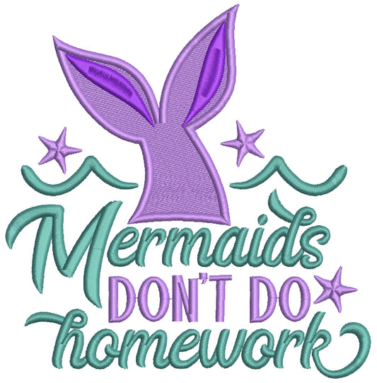 Mermaids Don't Do Homework Filled Machine Embroidery Design Digitized Pattern