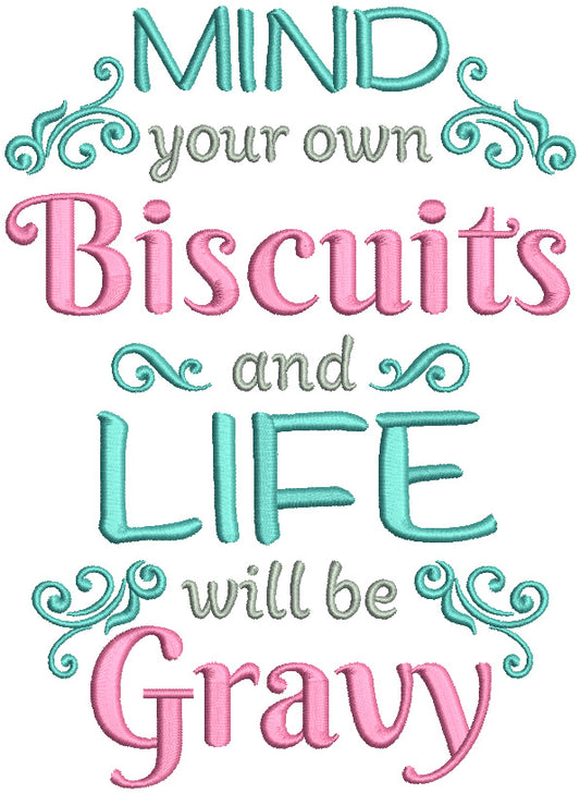 Mind Your Biscuits And Life Will Be Gravy Filled Machine Embroidery Design Digitized Pattern