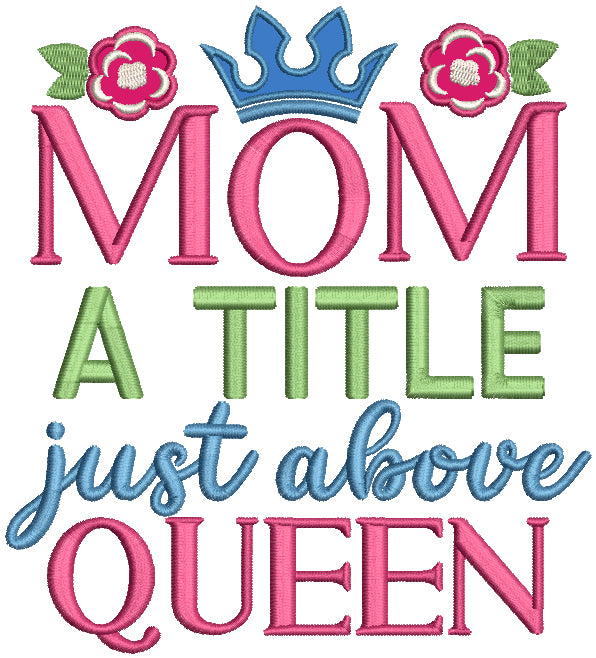 Mom A Title Just Above The Queen Applique Machine Embroidery Design Digitized Pattern