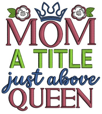 Mom A Title Just Above The Queen Applique Machine Embroidery Design Digitized Pattern