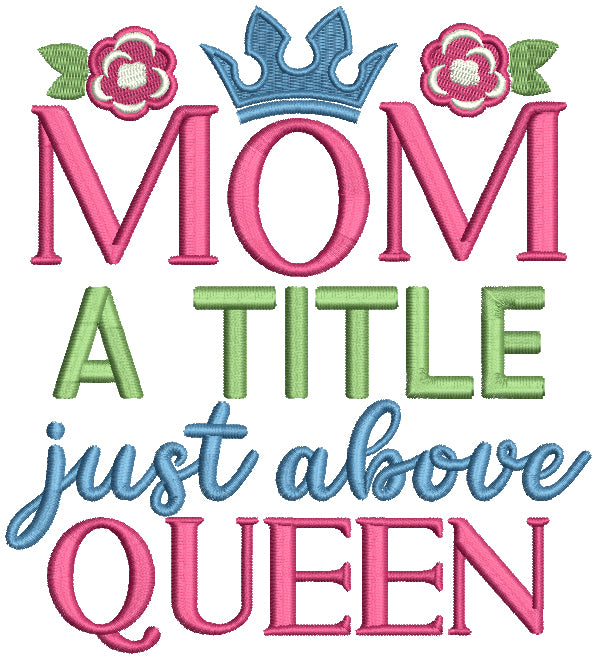 Mom A Title Just Above The Queen Filled Machine Embroidery Design Digitized Pattern