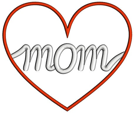 Mom Heart Mother's Day Applique Machine Embroidery Design Digitized Patterny