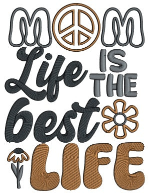 Mom Life Is The Best Life Applique Machine Embroidery Design Digitized Pattern