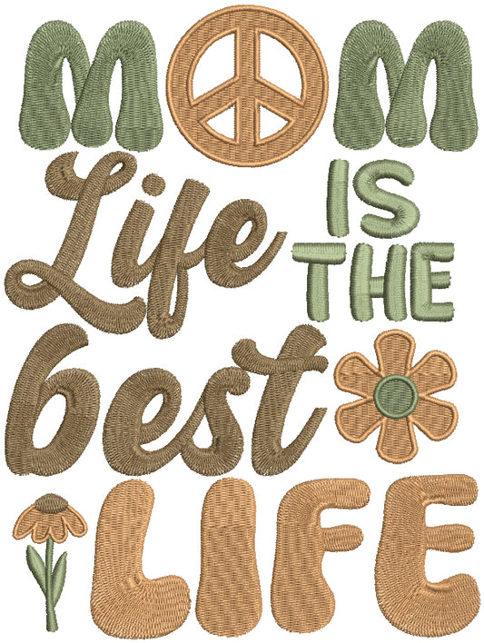 Mom Life Is The Best Life Filled Machine Embroidery Design Digitized Pattern