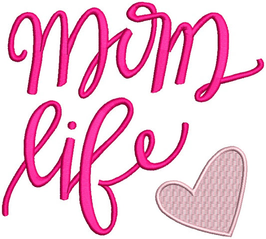 Mom Life With Heart Filled Machine Embroidery Design Digitized Pattern