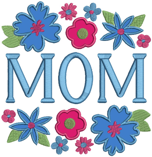 Mom Ornamental Flowers Mother's Day Applique Machine Embroidery Design Digitized Pattern