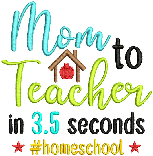 Mom To Teacher In 3.5 Seconds Homeschool Hashtag Filled Machine Embroidery Design Digitized Pattern