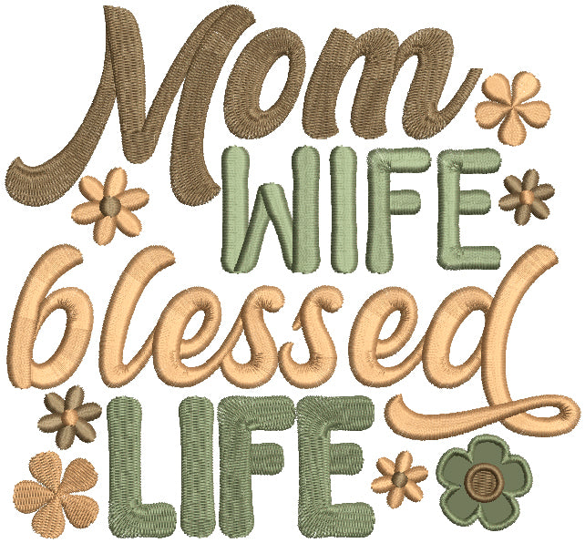 Mom Wife Blessed Life Flowers Applique Machine Embroidery Design Digitized Pattern