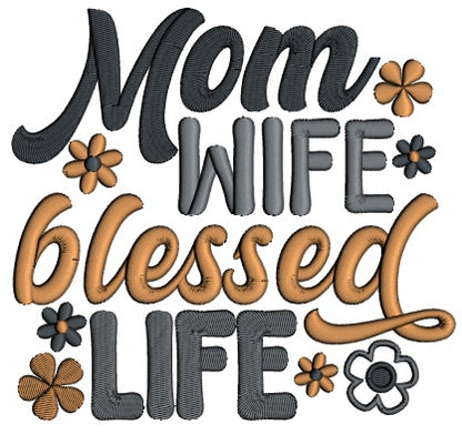 Mom Wife Blessed Life Flowers Applique Machine Embroidery Design Digitized Pattern