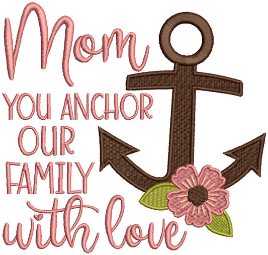 Mom You Anchor Our Family With Love Filled Machine Embroidery Design Digitized Pattern