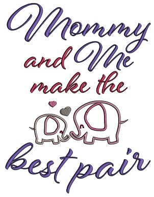 Mommy And Me Make The Best Pair Applique Machine Embroidery Design Digitized Pattern