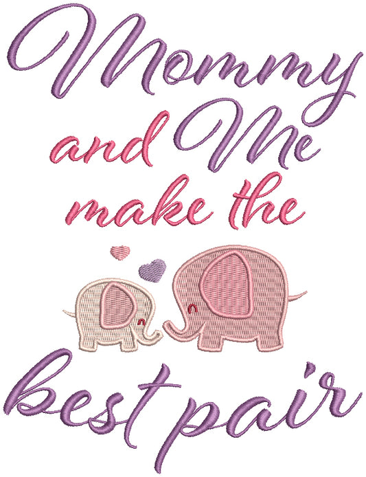 Mommy And Me Make The Best Pair Filled Machine Embroidery Design Digitized Pattern