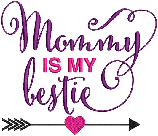 Mommy Is My Bestie Filled Machine Embroidery Design Digitized Pattern
