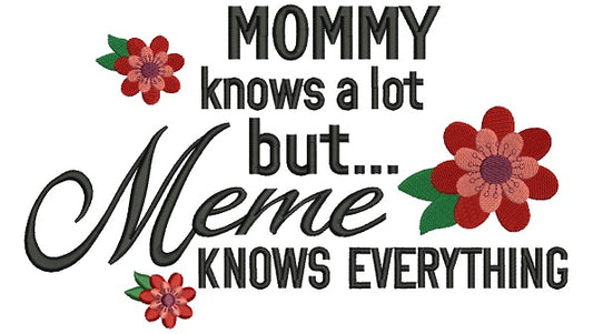 Mommy Knows a Lot But Meme Knows Everything Filled Machine Embroidery Digitized Design Pattern