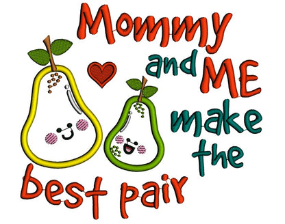 Mommy and Me Make The Best Pair Pear Applique Machine Embroidery Design Digitized Pattern