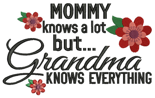 Mommy knows a lot but grandma knows everything Filled Machine Embroidery Digitized Design Pattern