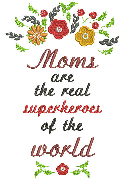 Moms Are The Real Superheroes Of The World Filled Machine Embroidery Design Digitized Pattern